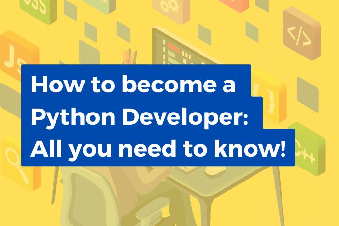 How to become a Python Developer: All you need to know