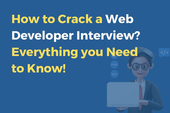 How to Crack a Web Developer Interview? Everything you Need to Know!