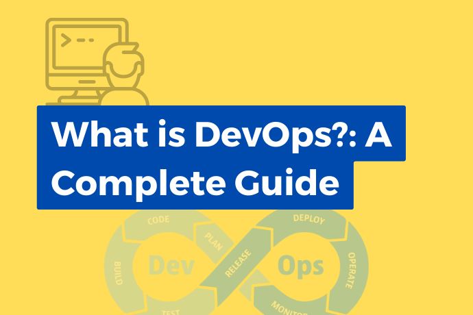 What is DevOps?: A Complete Guide