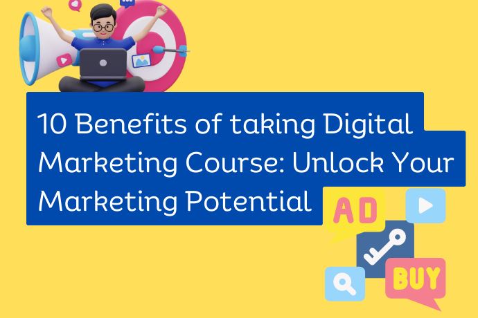 10 Benefits of taking Digital Marketing Course Unlock Your Marketing Potential