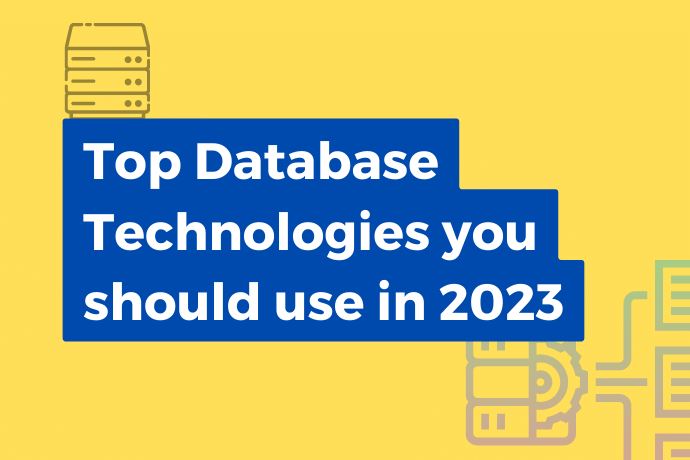 Top Database Technologies you should use in 2023