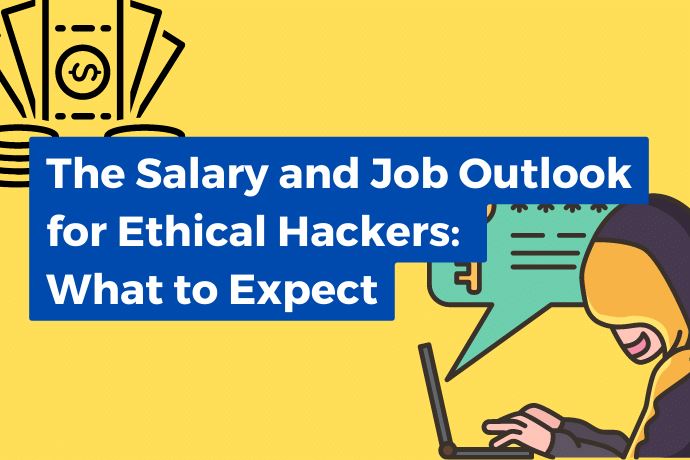 The Salary and Job Outlook for Ethical Hackers: What to Expect