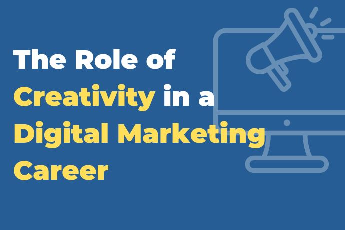 The Role of Creativity in a Digital Marketing Career