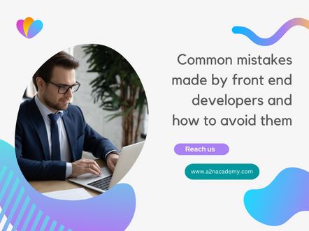 Common mistakes made by front end developers and how to avoid them.