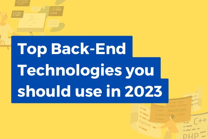 Top Back-End Technologies you should use in 2023