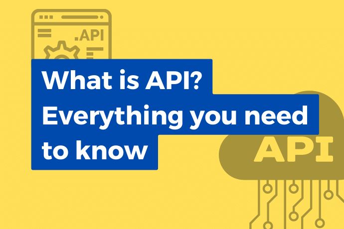 What is API? Everything you need to know