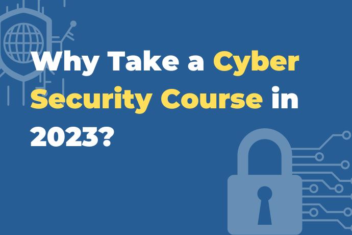 Why Take a Cyber Security Course in 2023